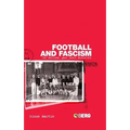Football and Fascism: The National Game Under Mussolini - Paperback