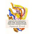 Group Psychology and the Analysis of the Ego (annotated) - Paperback