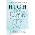 High Low Buffalo: The Power of God-Centered Perspective - Paperback