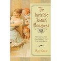 Invisible Jewish Budapest: Metropolitan Culture at the Fin de Siecle - Hardcover