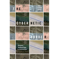The Cybernetic Border: Drones, Technology, and Intrusion - Hardcover