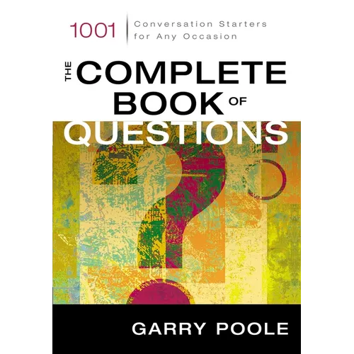 The Complete Book of Questions: 1001 Conversation Starters for Any Occasion - Paperback