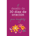 El Desafío de 30 Días de Oración Para Mujeres - Paperback