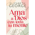 AMA a Dios Con Toda Tu Mente, Nueva Edición (Loving God with All Your Mind: Updated and Expanded Edition) - Paperback