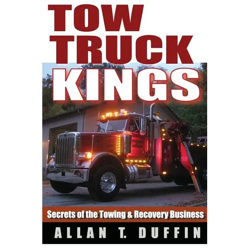 Tow Truck Kings: Secrets of the Towing & Recovery Business - Paperback
