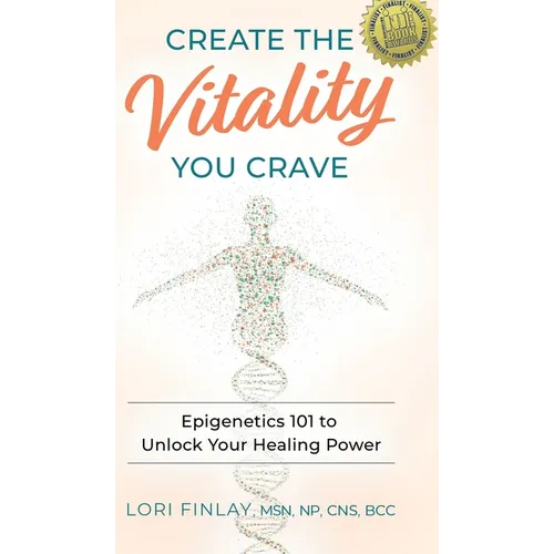 Create The Vitality You Crave: Epigenetics 101 to Unlock Your Healing Power - Hardcover