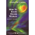 How to Know Higher Worlds: A Modern Path of Initiation (Cw 10) - Paperback