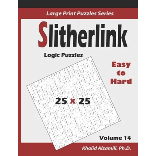 Slitherlink Logic Puzzles: 100 Easy to Hard (25x25): : Keep Your Brain Young - Paperback