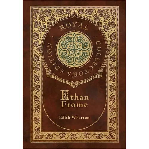 Ethan Frome (Royal Collector's Edition) (Case Laminate Hardcover with Jacket) - Hardcover