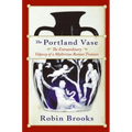 The Portland Vase: The Extraordinary Odyssey of a Mysterious Roman Treasure - Paperback