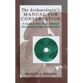 The Archaeologist's Manual for Conservation: A Guide to Non-Toxic, Minimal Intervention Artifact Stabilization - Hardcover
