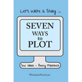 Seven Ways to Plot: Let's Write a Story - Paperback