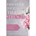 Discover Your True Strength: Choosing to Thrive in the Midst of Life's Challenges - Paperback