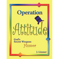 Operation Attitude: God's Secret Weapon: Humor - Paperback