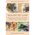 Healing Pet Loss: Practical Steps for Coping and Comforting Messages from Animals and Spirit Guides Second Edition - Paperback