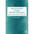 Navigating Family Estrangement: Helping Adults Understand and Manage the Challenges of Family Estrangement - Paperback