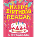 Happy Birthday Reagan - The Big Birthday Activity Book: (Personalized Children's Activity Book) - Paperback