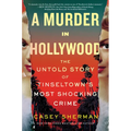 A Murder in Hollywood: The Untold Story of Tinseltown's Most Shocking Crime - Hardcover