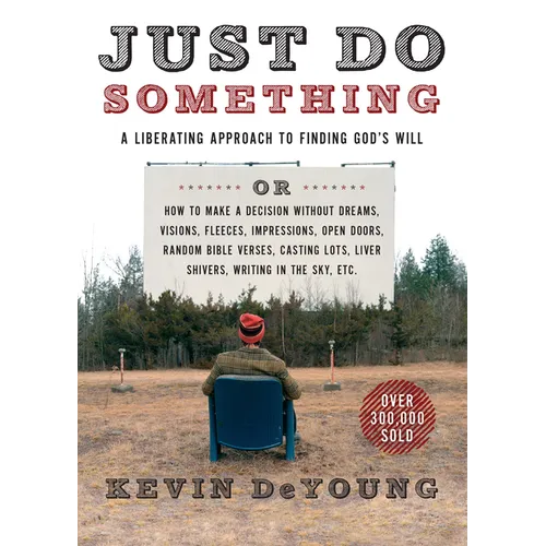 Just Do Something: A Liberating Approach to Finding God's Will - Paperback