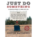 Just Do Something: A Liberating Approach to Finding God's Will - Paperback