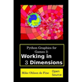 Python Graphics for Games 3: Working in 3 Dimensions: Object Creation and Animation with OpenGL and Blender - Paperback