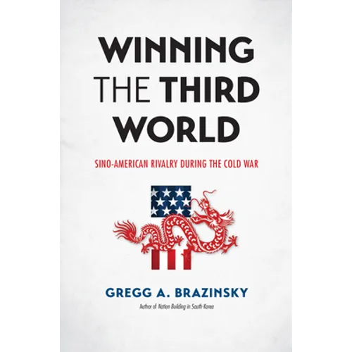 Winning the Third World: Sino-American Rivalry During the Cold War - Paperback