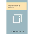 Christianity and Idealism - Hardcover