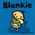 Blankie: (A Comforting Story about Security Objects and Letting Go for Babies and Toddlers) - Board Book
