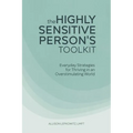 The Highly Sensitive Person's Toolkit: Everyday Strategies for Thriving in an Overstimulating World - Paperback