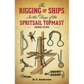 The Rigging of Ships: In the Days of the Spritsail Topmast, 1600-1720 - Paperback