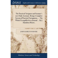 The Practical Navigator and Seaman's new Daily Assistant. Being a Complete System of Practical Naviagation, ... The Whole Exemplified in a Journal ... - Hardcover
