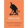 Smack-Bam, or the Art of Governing Men: Political Fairy Tales of Édouard Laboulaye - Paperback