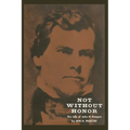 Not Without Honor: The Life of John H. Reagan - Paperback