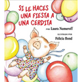 Si Le Haces Una Fiesta a Una Cerdita: If You Give a Pig a Party (Spanish Edition) = If You Give a Pig a Party - Hardcover