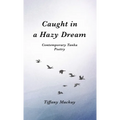 Caught in a Hazy Dream: Contemporary Tanka Poetry - Hardcover