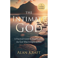 The Intimate God: A Practical Guide to Experiencing the God Who Delights in You - Paperback