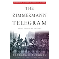 The Zimmermann Telegram: America Enters the War, 1917-1918; Barbara W. Tuchman's Great War Series - Paperback