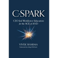 C-Spark: CEO-led Workforce Education for the Age of And - Hardcover