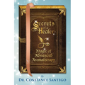 Secrets of a Healer - Magic of Advanced Aromatherapy - Paperback