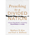 Preaching to a Divided Nation: A Seven-Step Model for Promoting Reconciliation and Unity - Paperback