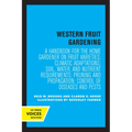 Western Fruit Gardening: A Handbook for the Home Gardener on Fruit Varieties; Climatic Adaptations; Soil, Water, and Nutrient Requirements; Pruning an - Paperback