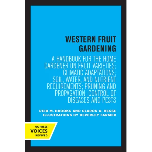 Western Fruit Gardening: A Handbook for the Home Gardener on Fruit Varieties; Climatic Adaptations; Soil, Water, and Nutrient Requirements; Pruning an - Paperback