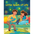 Little Spark of Life: A Celebration of Born and Preborn Human Life - Hardcover