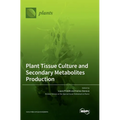 Plant Tissue Culture and Secondary Metabolites Production - Hardcover