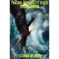 Taking Authority Over Your Storm - Paperback