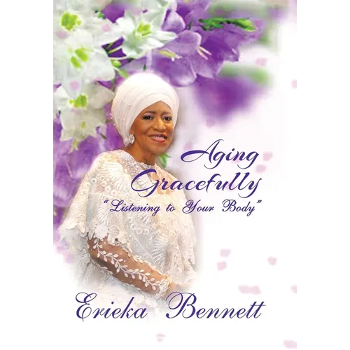 Aging Gracefully: Listening to Your Body - Hardcover
