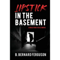 Lipstick In The Basement: A Braxton Steele Novel - Paperback