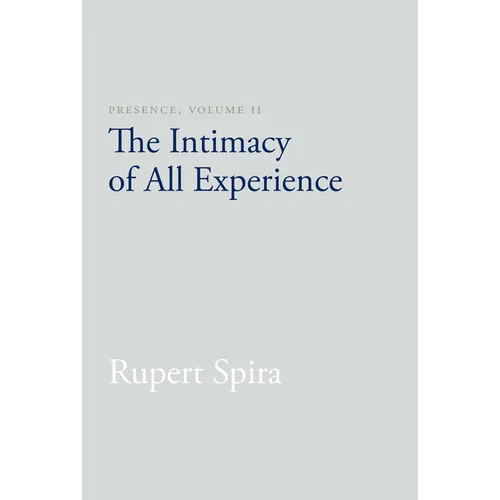 Presence, Volume 2: The Intimacy of All Experience - Paperback