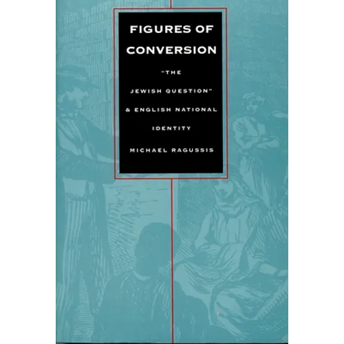 Figures of Conversion: "The Jewish Question" and English National Identity - Paperback