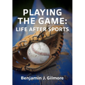 Playing the Game: Life After Sports - Paperback